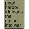 Pearl Harbor: Fdr Leads The Nation Into War by Steven M. Gillon