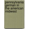 Pennsylvania German in the American Midwest by Steven Hartman Keiser