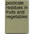 Pesticide Residues in Fruits and Vegetables