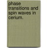Phase Transitions and Spin Waves in Cerium. door Sukalpa Basu