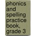 Phonics and Spelling Practice Book, Grade 3