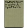 Phytochemistry In Euphorbia Thymifolia Linn by Sandeep Kane