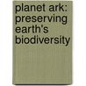 Planet Ark: Preserving Earth's Biodiversity door Adrienne Mason