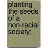 Planting the Seeds of a Non-Racial Society: door Mike Madden