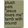 Plush Pals "Jesus Loves Me" Lamb with Sound by Swanson Christian Products