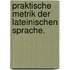 Praktische Metrik der Lateinischen Sprache.