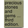 Precious Stones and Gems ... Third edition. by Edwin William Streeter