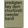 Predigten bey dem Churfürstl: zweyter Band door Franz Volkmar Reinhard