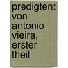 Predigten: von Antonio Vieira, erster Theil by António Vieira