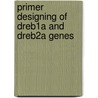 Primer Designing Of Dreb1a And Dreb2a Genes by Neha Garg