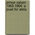 Prince Valiant 1963-1964: A Joust For Aleta