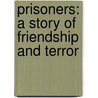 Prisoners: A Story of Friendship and Terror door Jeffrey Goldberg
