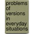 Problems of Versions in Everyday Situations