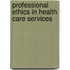 Professional Ethics In Health Care Services