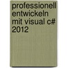 Professionell entwickeln mit Visual C# 2012 door Matthias Geirhos
