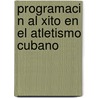 Programaci N Al Xito En El Atletismo Cubano door Ariel Mu Iz