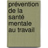 Prévention de la santé mentale au travail by Sabrina Rouat