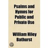 Psalms and Hymns for Public and Private Use by William Hiley Bathurst