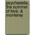 Psychedelia, the Summer of Love, & Monterey