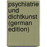 Psychiatrie Und Dichtkunst (German Edition) door Wolff Gustav