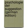Psychologie Der Suggestion (German Edition) door Schmidkunz Hans