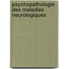 Psychopathologie des maladies neurologiques door Sébastien Montel