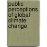 Public Perceptions of Global Climate Change by Ralf Schuele