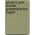 Pânini's acht Bücher grammatischer Regeln