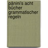 Pânini's acht Bücher grammatischer Regeln door Panini Panini