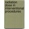 Radiation Dose In Interventional Procedures by Bernard Ochieng