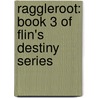 Raggleroot: Book 3 of Flin's Destiny Series door Erik Olsen