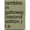 Rambles in Galloway. (Second edition.) L.P. door Malcolm Mclachlan Harper