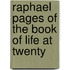 Raphael Pages of the Book of Life at Twenty