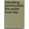 Rebuilding Communities The Public Trust Way by Jeffrey S. Lowe