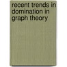 Recent Trends in Domination in Graph Theory door T. Tamizh Chelvam