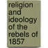 Religion and Ideology of the Rebels of 1857