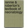 Rennie & Roberton's Textbook of Neonatology door Janet M. Rennie