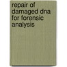 Repair Of Damaged Dna For Forensic Analysis door John Nelson