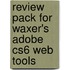 Review Pack for Waxer's Adobe Cs6 Web Tools