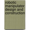 Robotic Manipulator Design and construction by Azfar Khalid