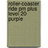 Roller-coaster Ride Pm Plus Level 20 Purple