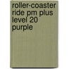 Roller-coaster Ride Pm Plus Level 20 Purple by Wilber Smith