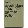 Rom: Geschrieben 1906-1907 (German Edition) door Svatopluk Machar Josef