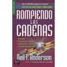 Rompiendo las Cadenas = Breaking the Chains by Neil T. Anderson