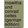 Roswitha Und Conrad Celtes (German Edition) door Aschbach Joseph
