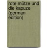 Rote Mütze Und Die Kapuze (German Edition) door Karl Gutzkow