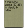 S Mmtliche Werke (37-38); In Vierzig B Nden door Von Johann Wolfgang Goethe