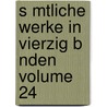 S Mtliche Werke in Vierzig B Nden Volume 24 door Johann Wolfgang von Goethe