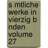 S Mtliche Werke in Vierzig B Nden Volume 27 door Johann Wolfgang von Goethe