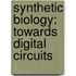 Synthetic Biology: Towards Digital Circuits
